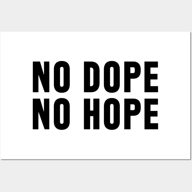 no dope no hope Wall Art by Anthony88